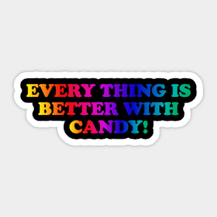 EVERYTHING IS BETTER WITH CANDY! Sticker